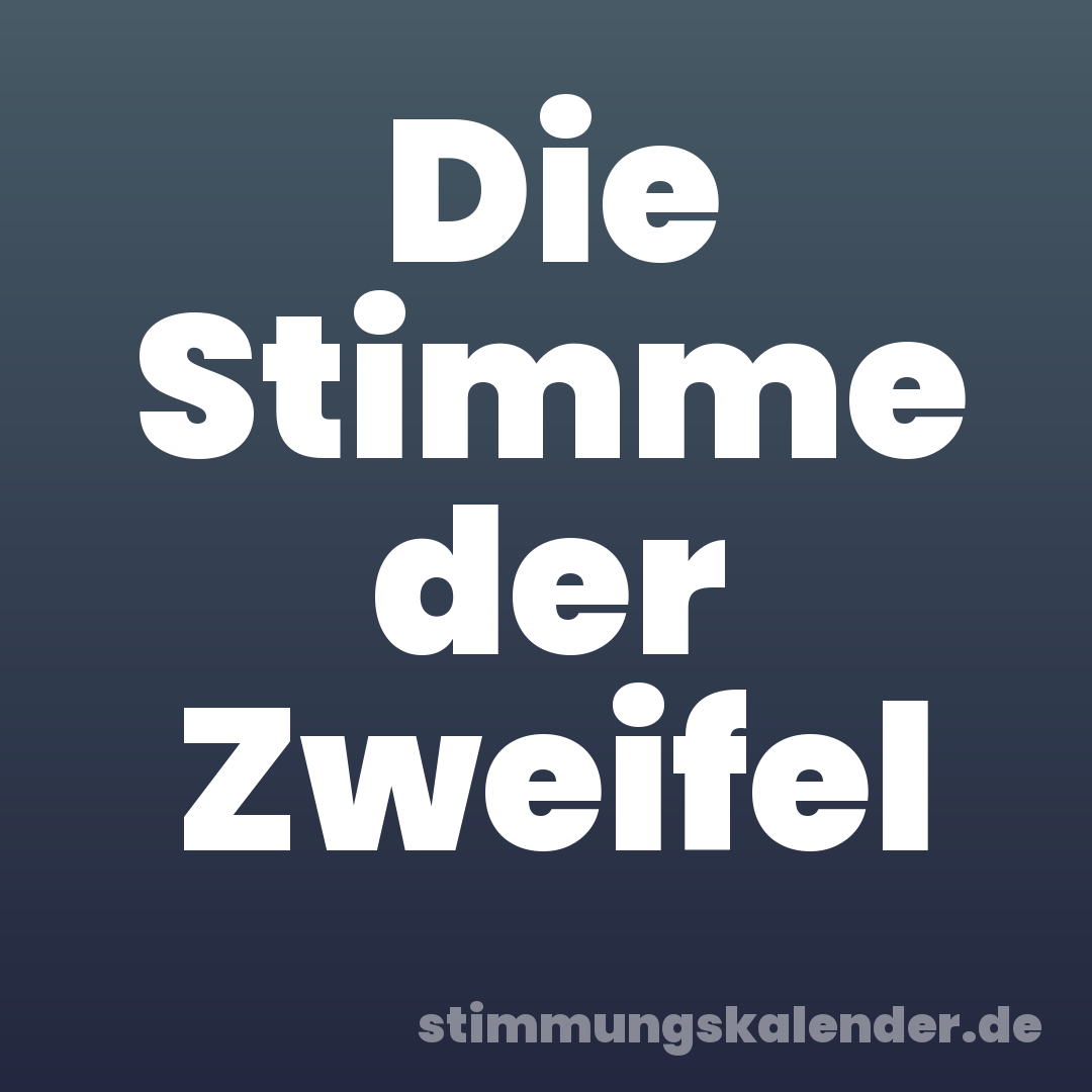Die Stimme der Zweifel