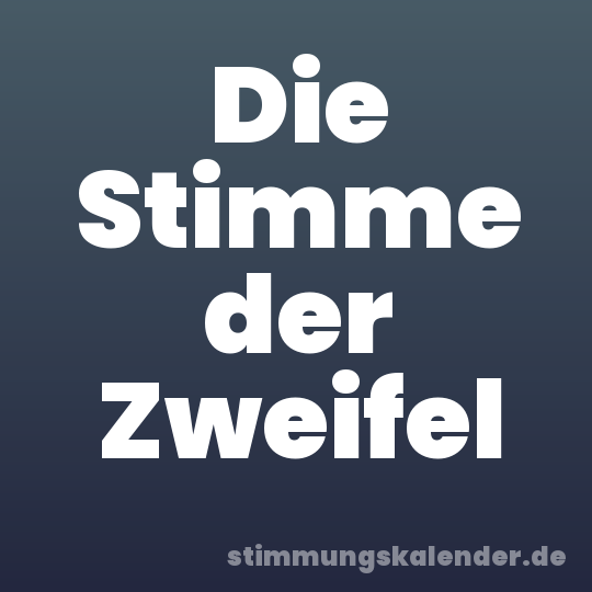 Die Stimme der Zweifel