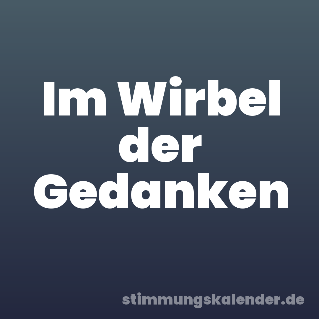 Im Wirbel der Gedanken
