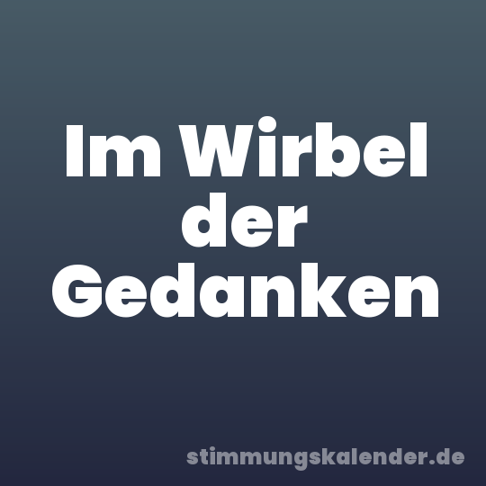 Im Wirbel der Gedanken