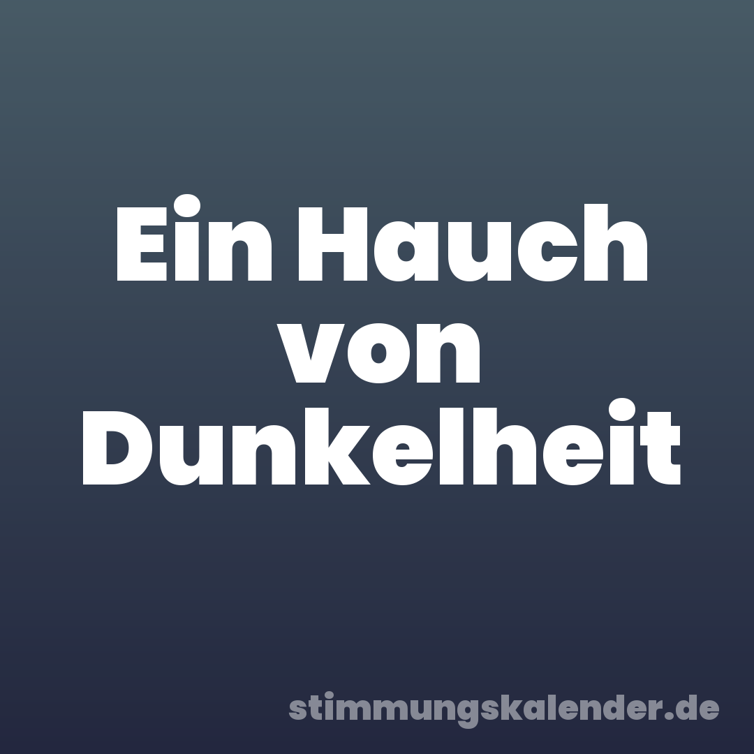 Ein Hauch von Dunkelheit