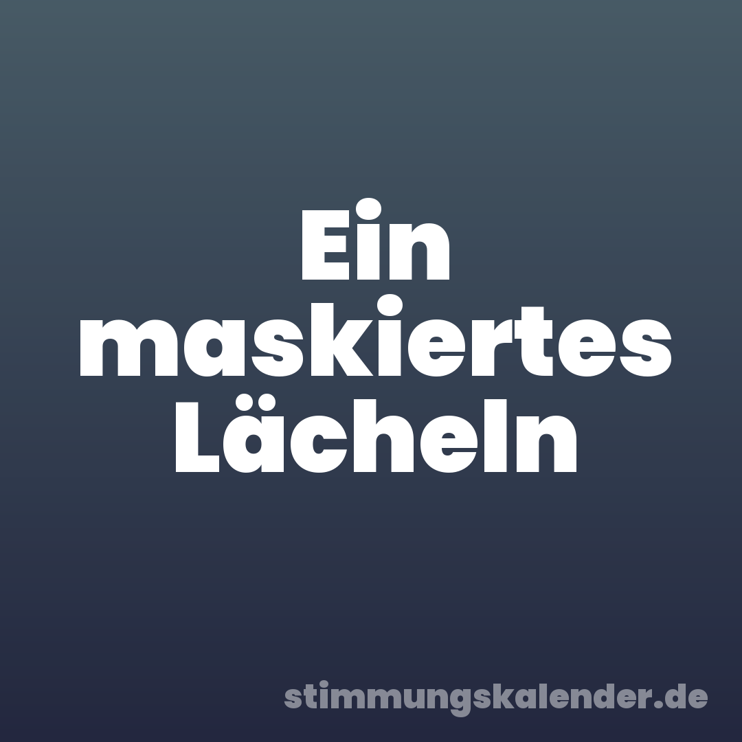 Ein maskiertes Lächeln