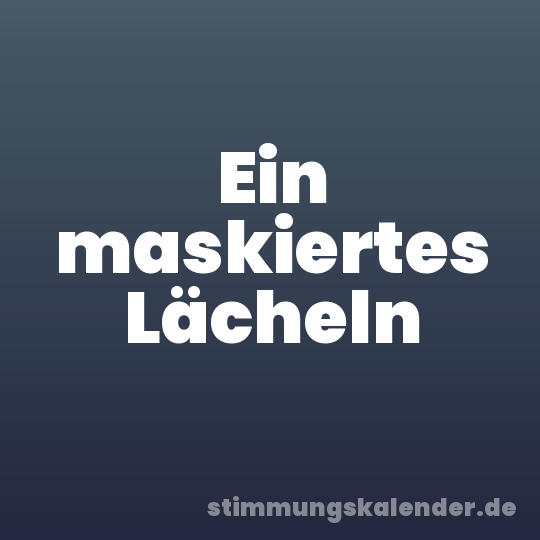 Ein maskiertes Lächeln