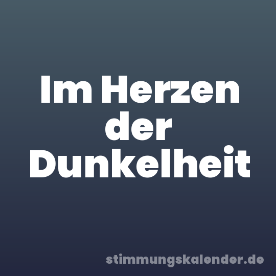 Im Herzen der Dunkelheit