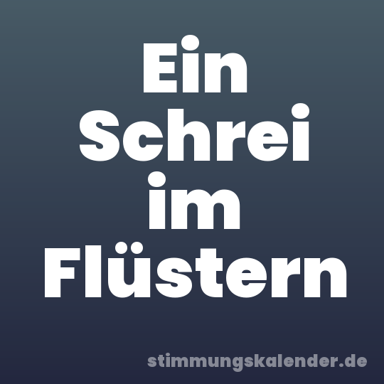 Ein Schrei im Flüstern