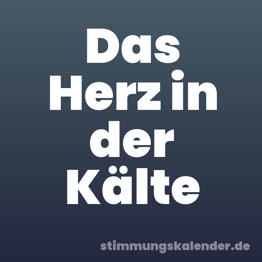 Das Herz in der Kälte