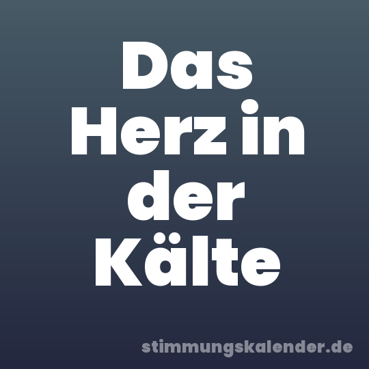 Das Herz in der Kälte