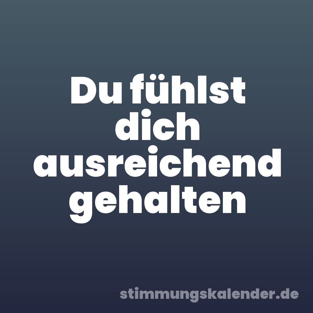 Du fühlst dich ausreichend gehalten