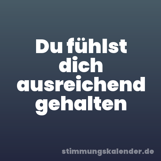 Du fühlst dich ausreichend gehalten