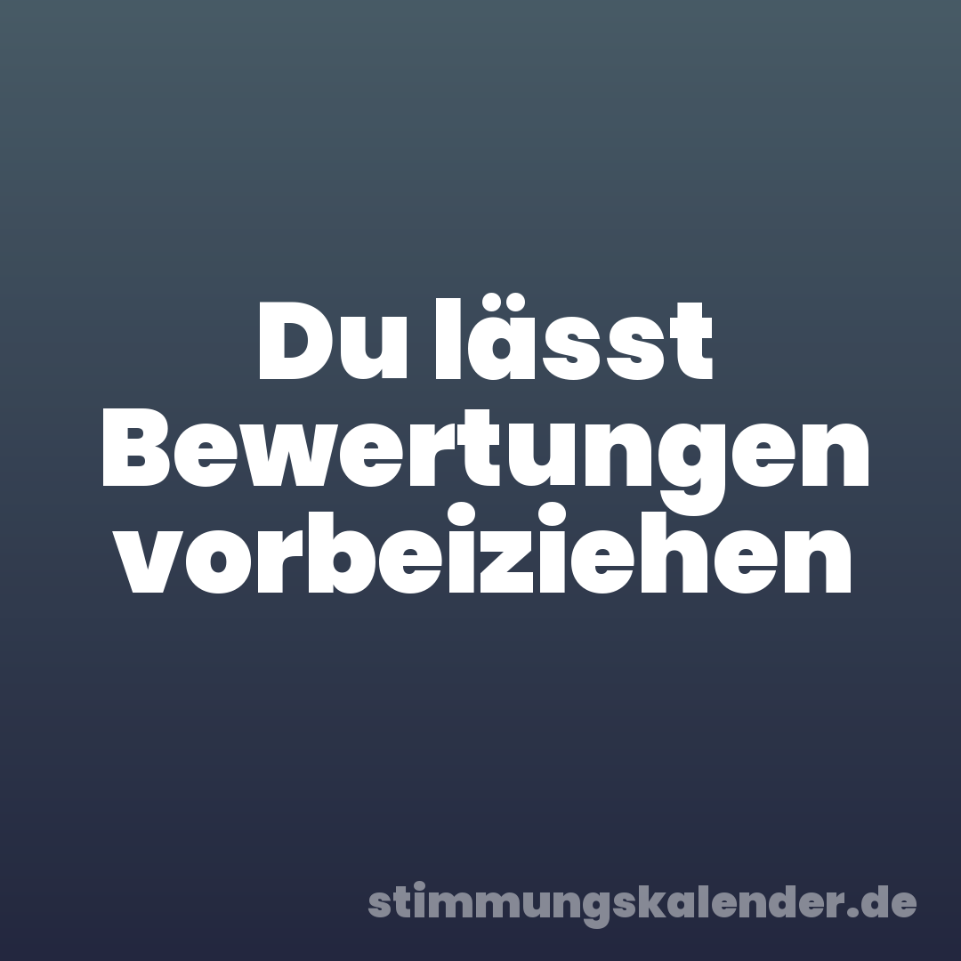 Du lässt Bewertungen vorbeiziehen