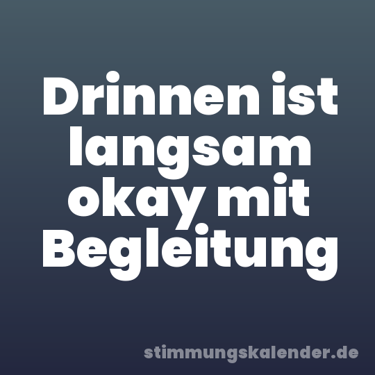 Drinnen ist langsam okay mit Begleitung