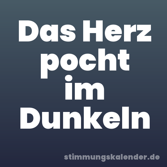 Das Herz pocht im Dunkeln