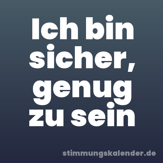 Ich bin sicher, genug zu sein