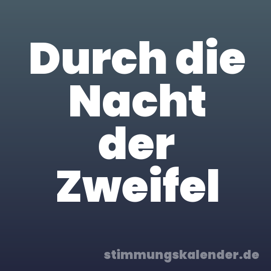 Durch die Nacht der Zweifel