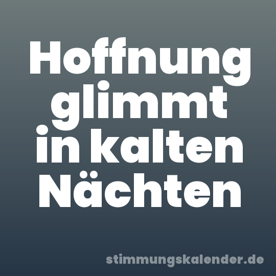 Hoffnung glimmt in kalten Nächten