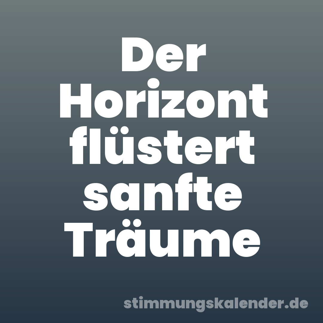 Der Horizont flüstert sanfte Träume
