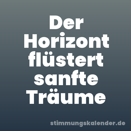 Der Horizont flüstert sanfte Träume