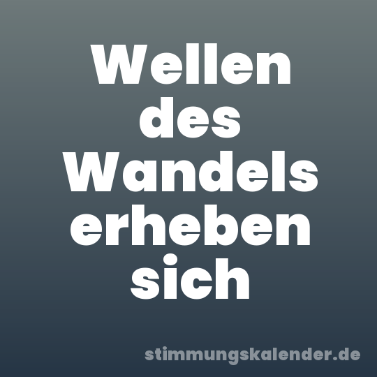 Wellen des Wandels erheben sich
