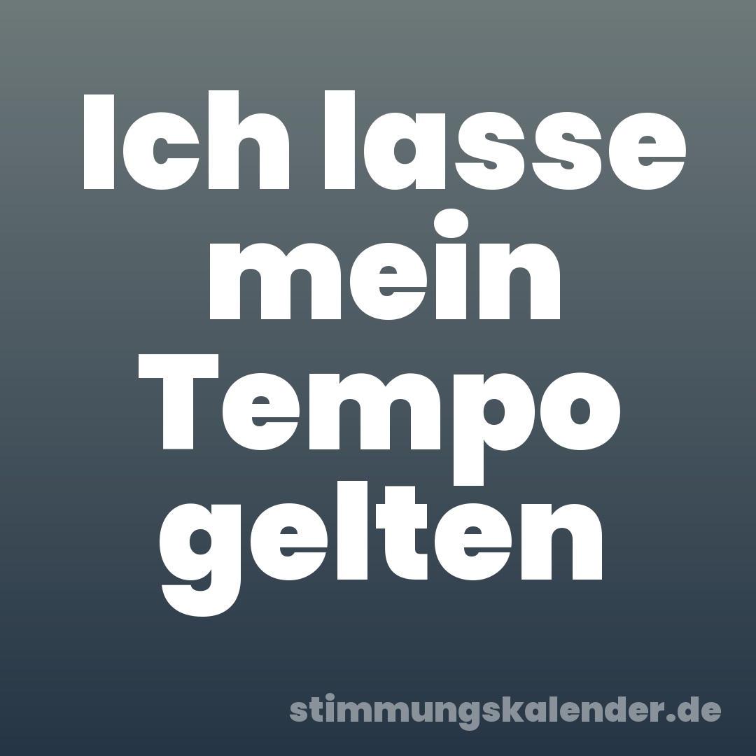 Ich lasse mein Tempo gelten