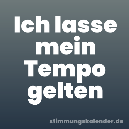 Ich lasse mein Tempo gelten