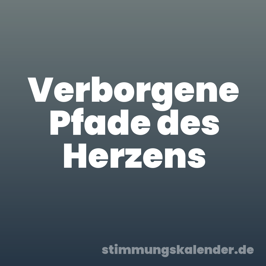 Verborgene Pfade des Herzens