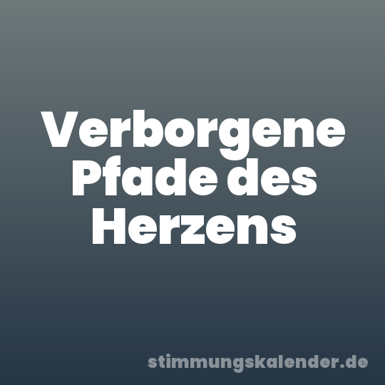 Verborgene Pfade des Herzens