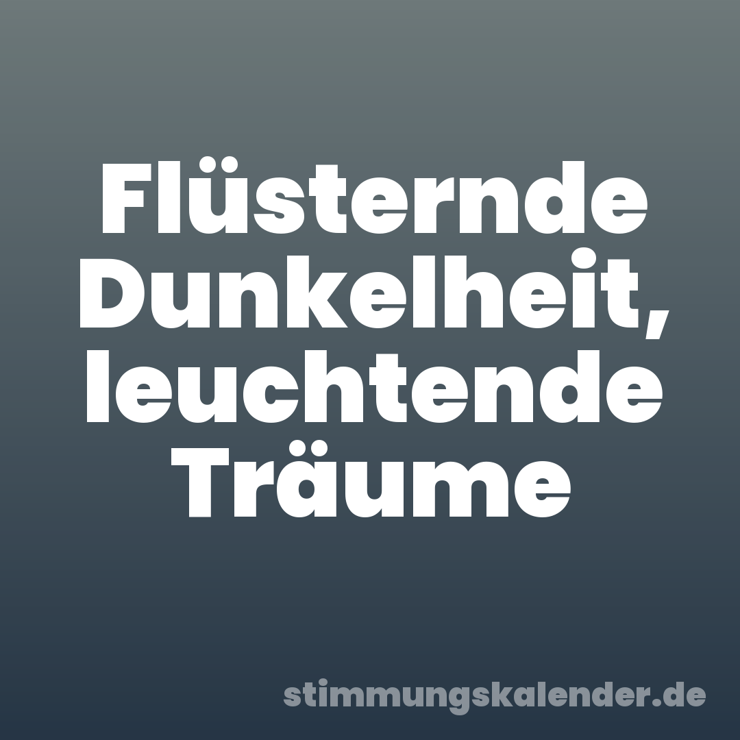 Flüsternde Dunkelheit, leuchtende Träume