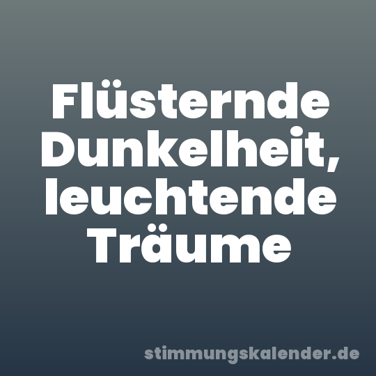 Flüsternde Dunkelheit, leuchtende Träume