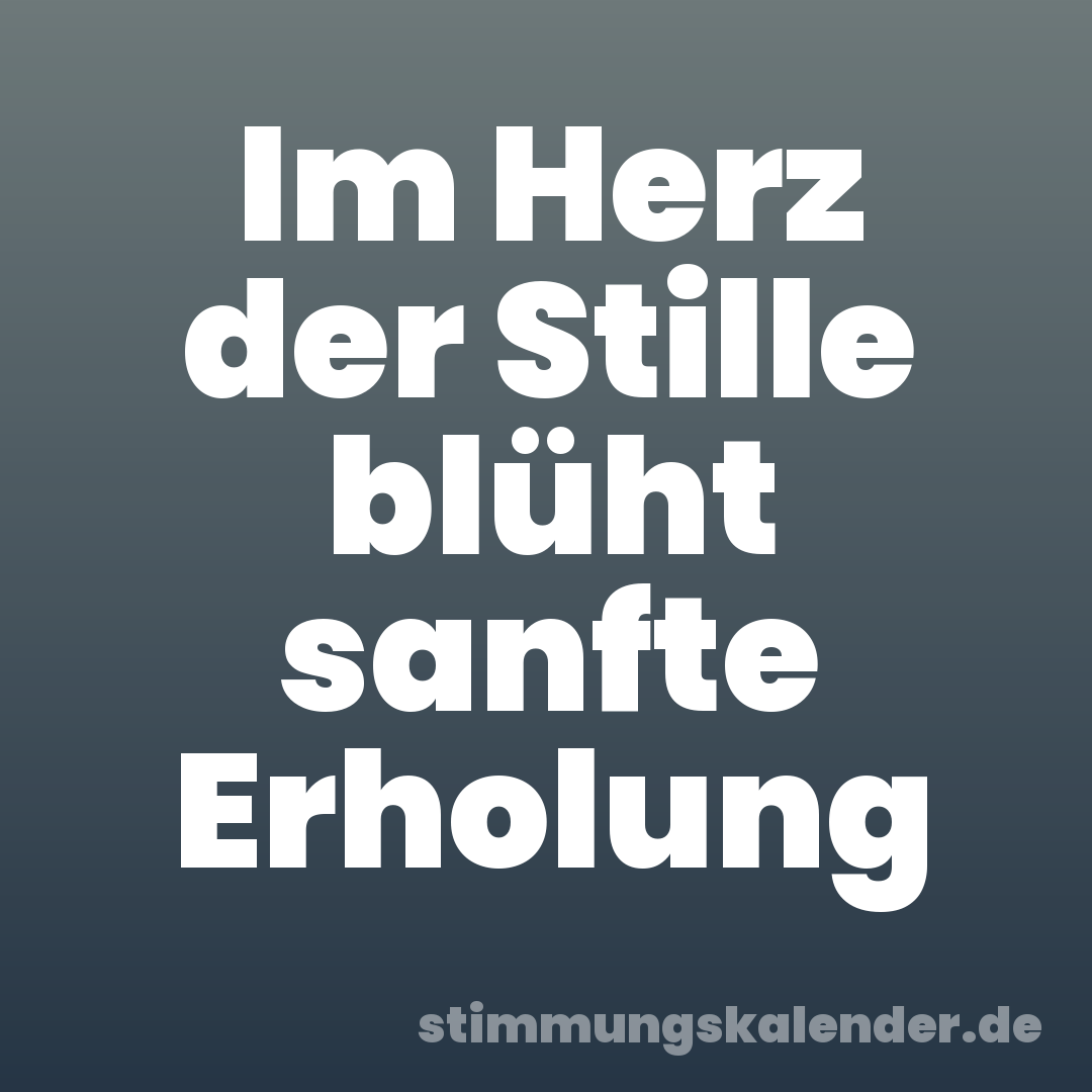 Im Herz der Stille blüht sanfte Erholung