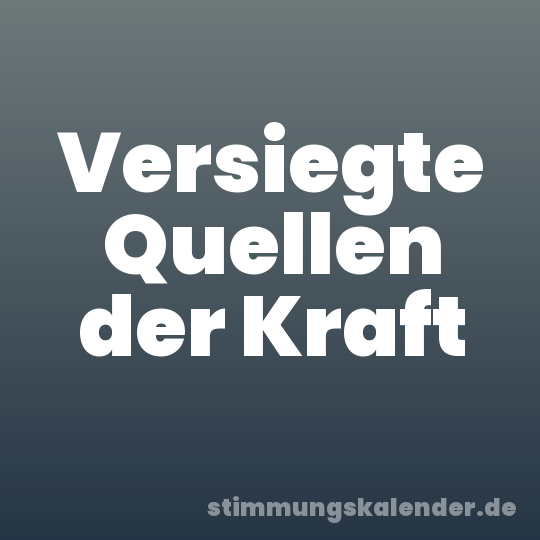 Versiegte Quellen der Kraft