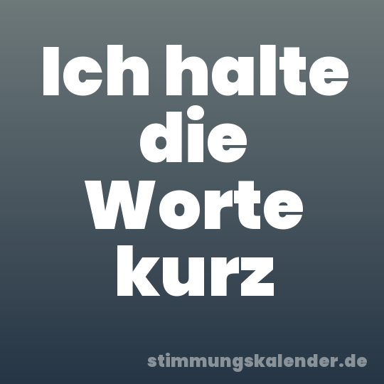 Ich halte die Worte kurz