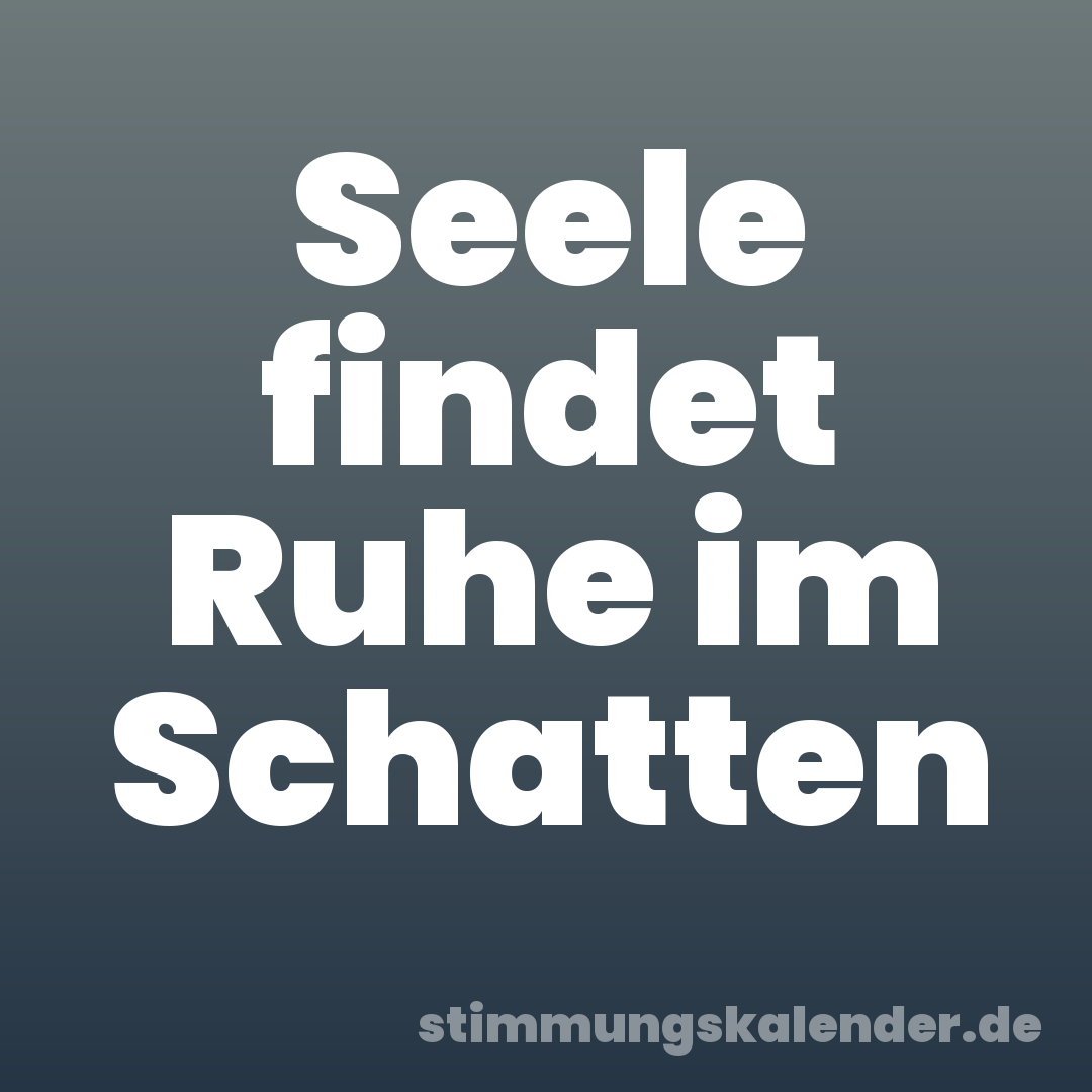 Seele findet Ruhe im Schatten