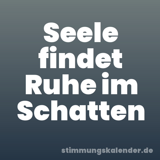 Seele findet Ruhe im Schatten