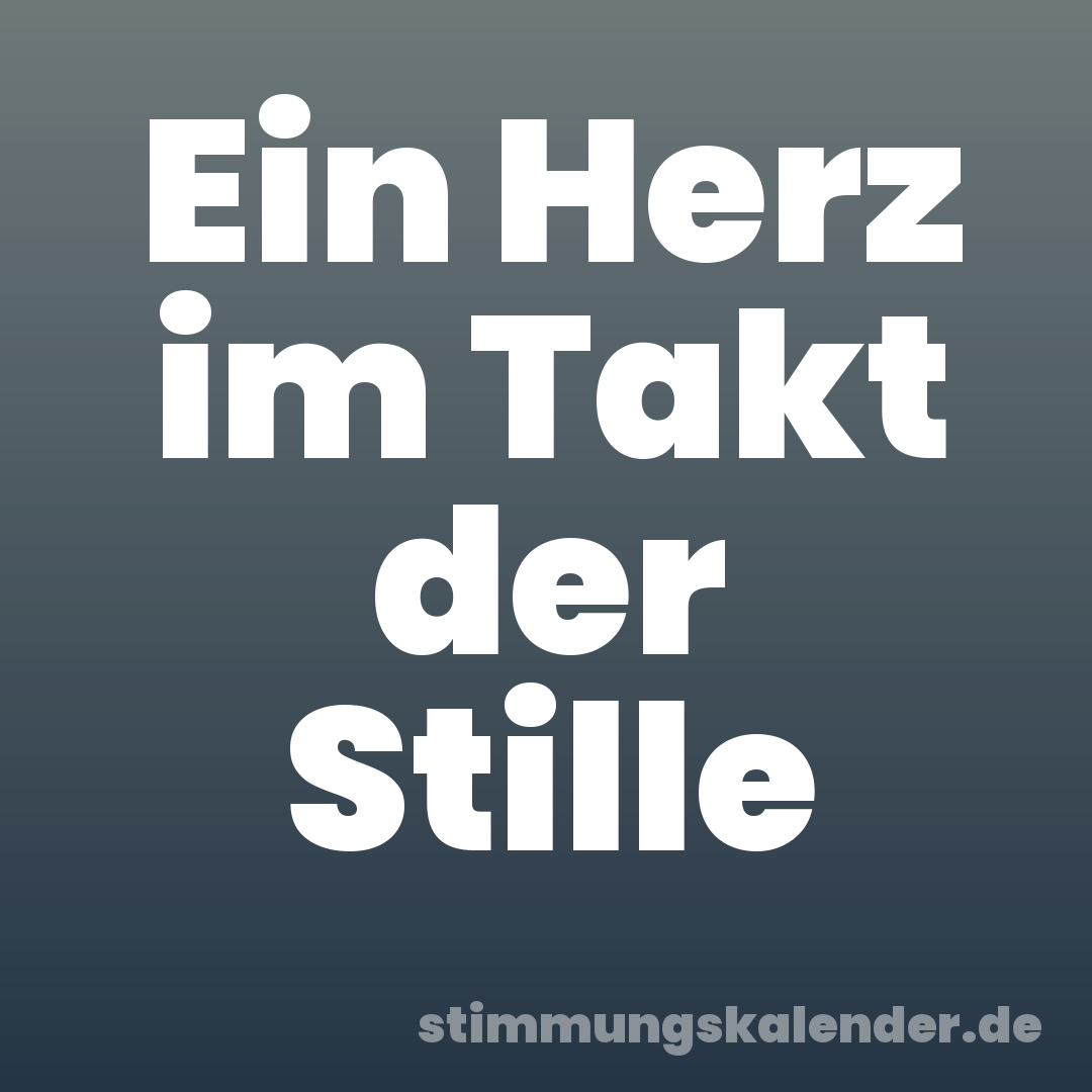 Ein Herz im Takt der Stille