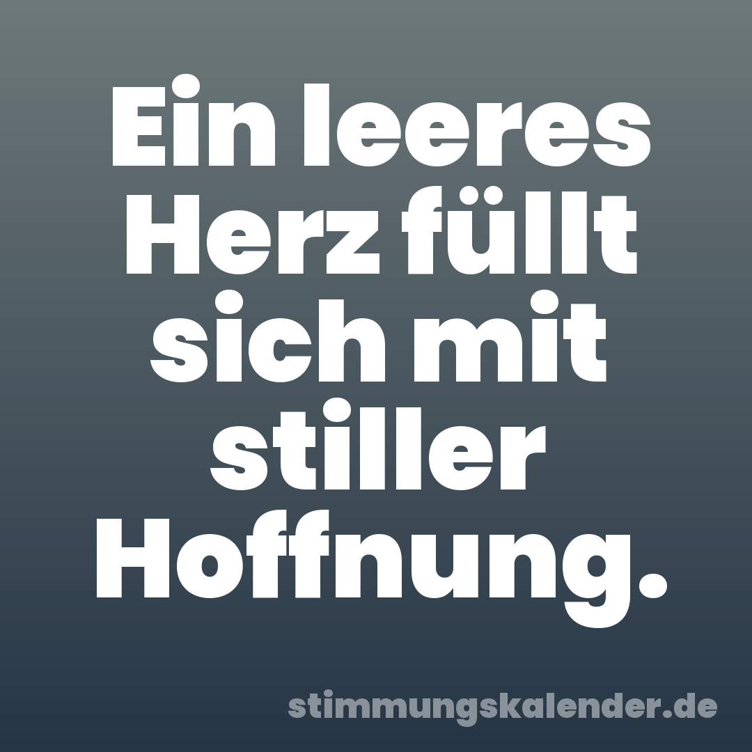 Ein leeres Herz füllt sich mit stiller Hoffnung.
