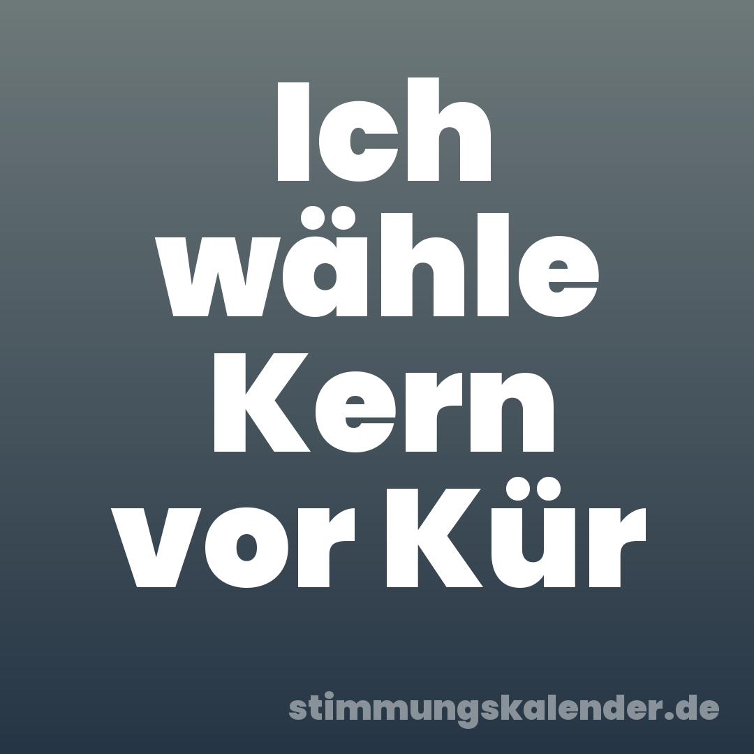 Ich wähle Kern vor Kür