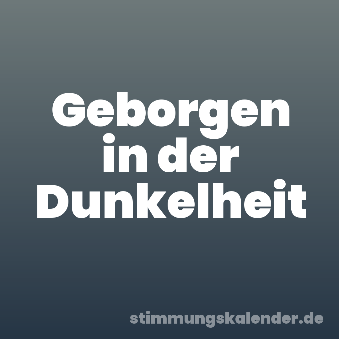 Geborgen in der Dunkelheit
