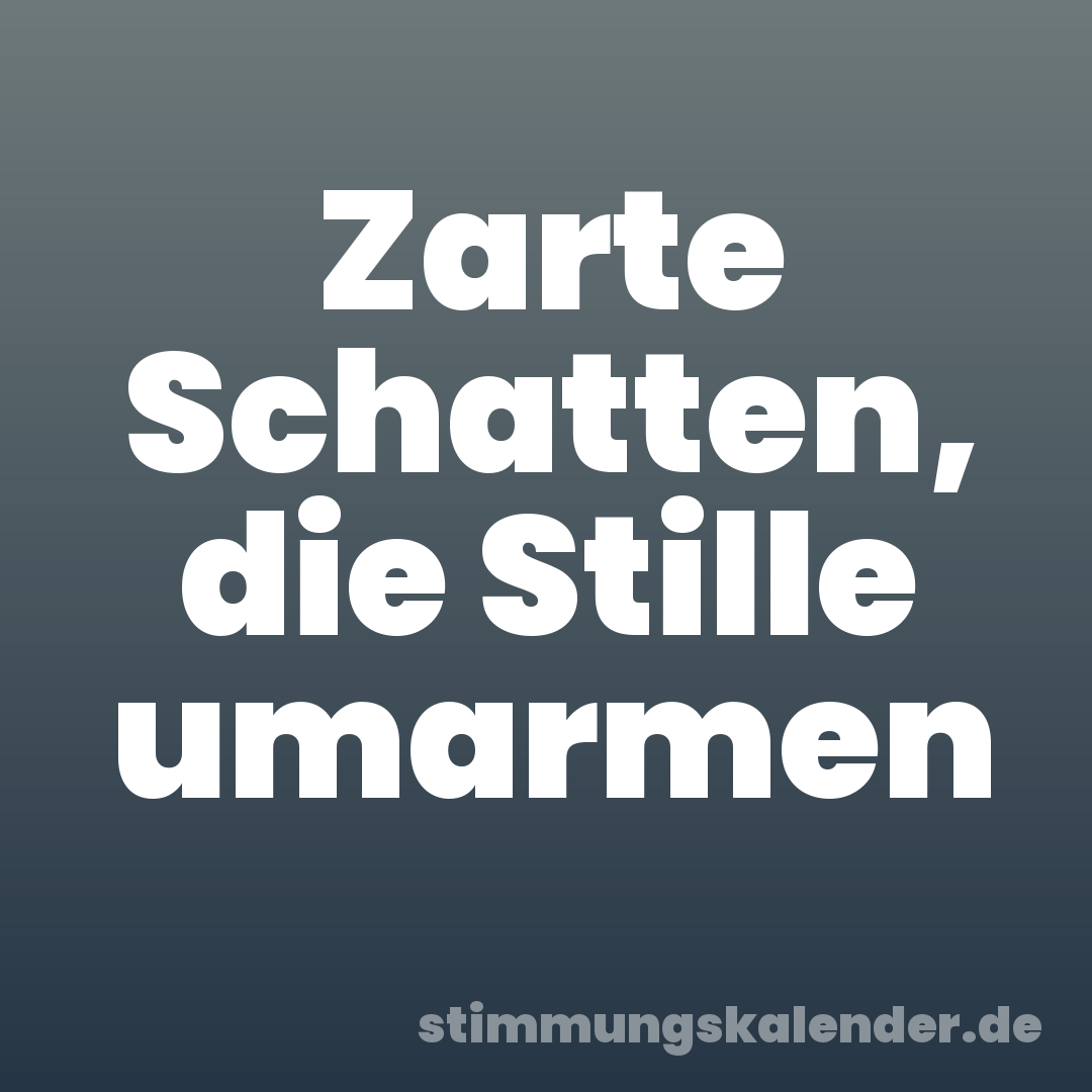 Zarte Schatten, die Stille umarmen