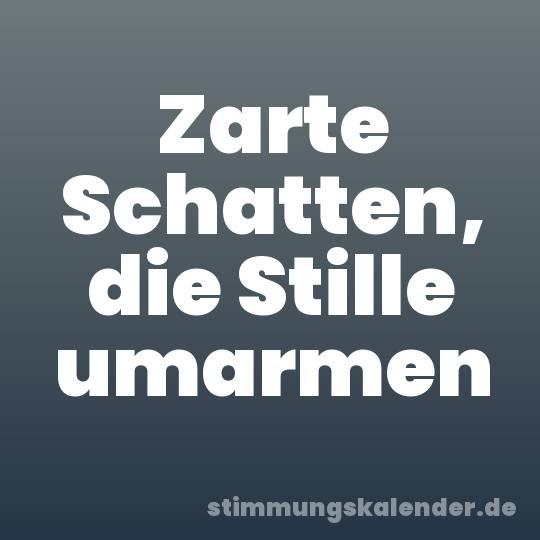 Zarte Schatten, die Stille umarmen
