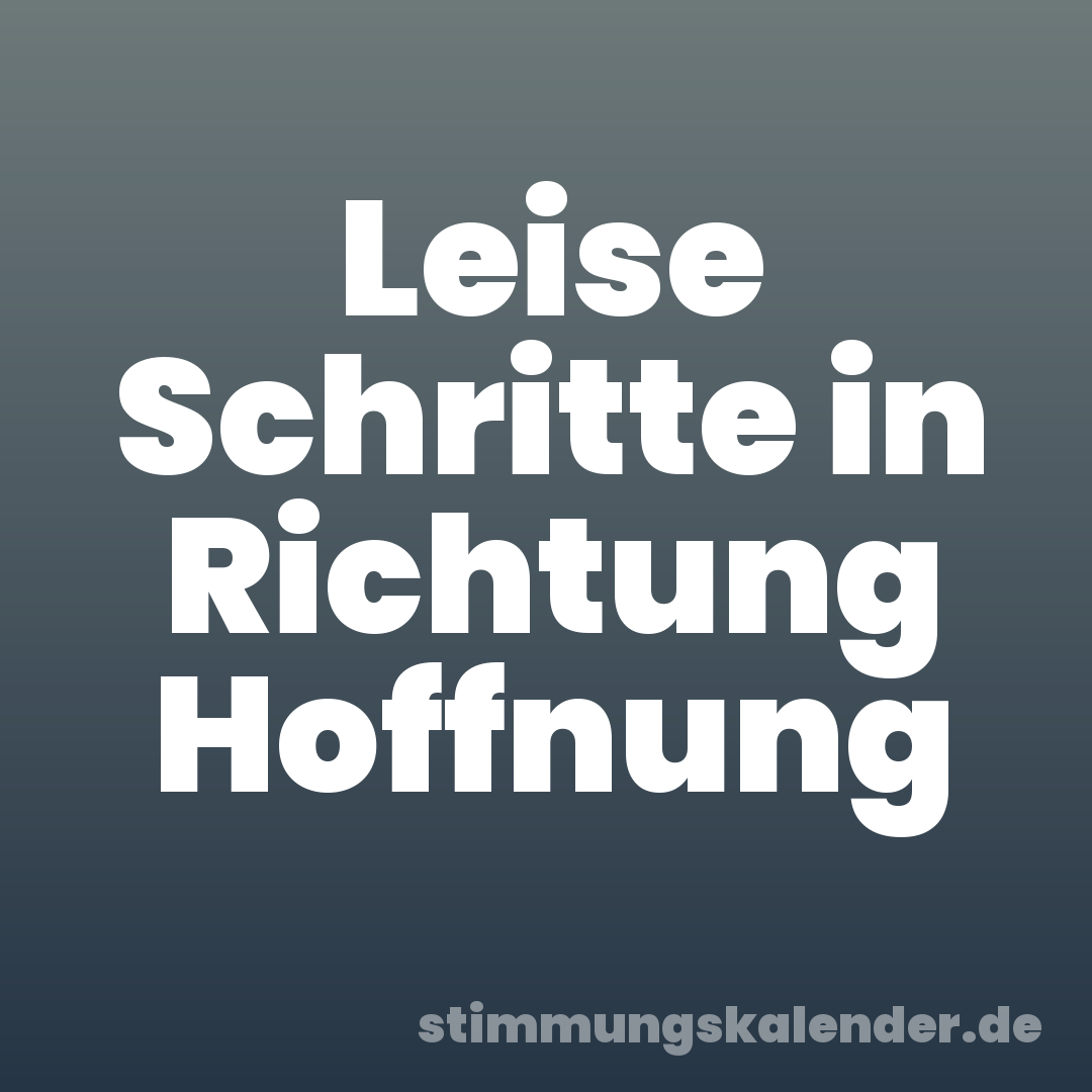 Leise Schritte in Richtung Hoffnung