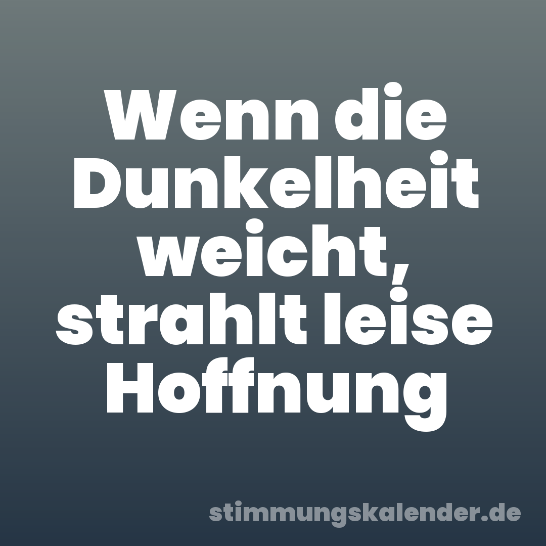 Wenn die Dunkelheit weicht, strahlt leise Hoffnung