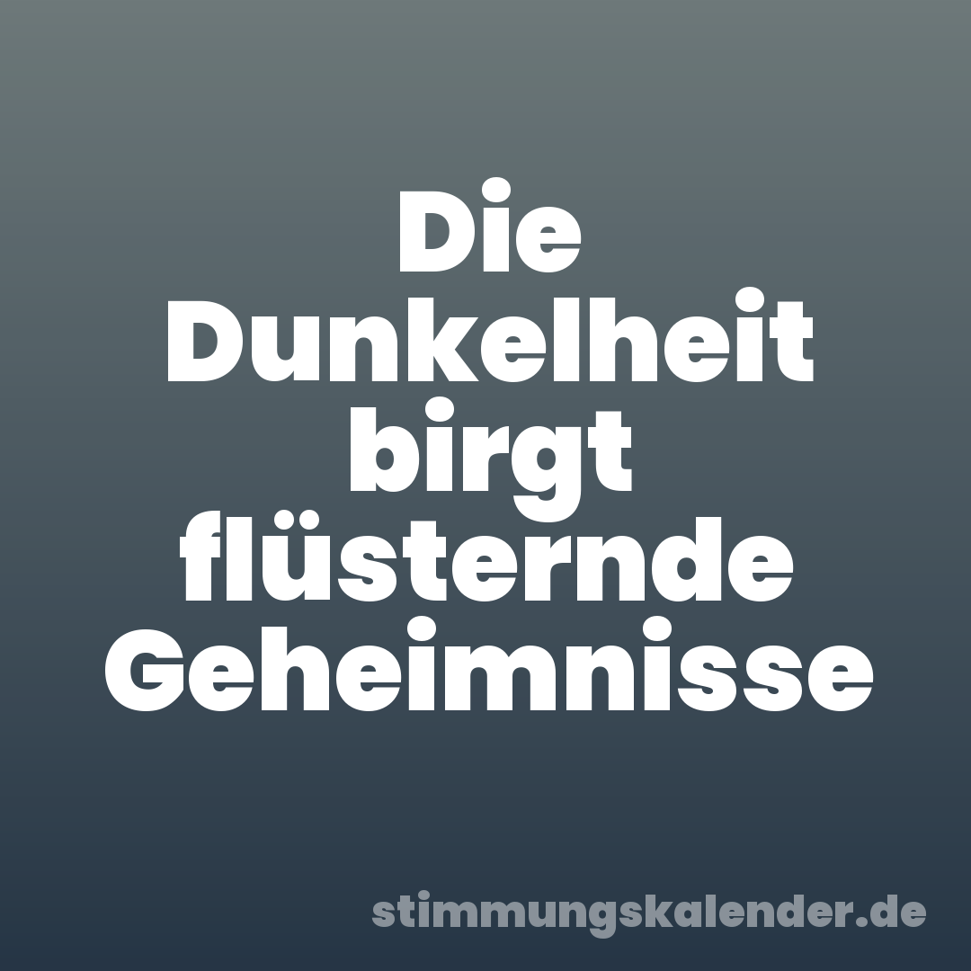 Die Dunkelheit birgt flüsternde Geheimnisse