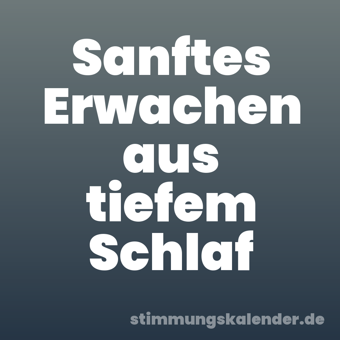 Sanftes Erwachen aus tiefem Schlaf