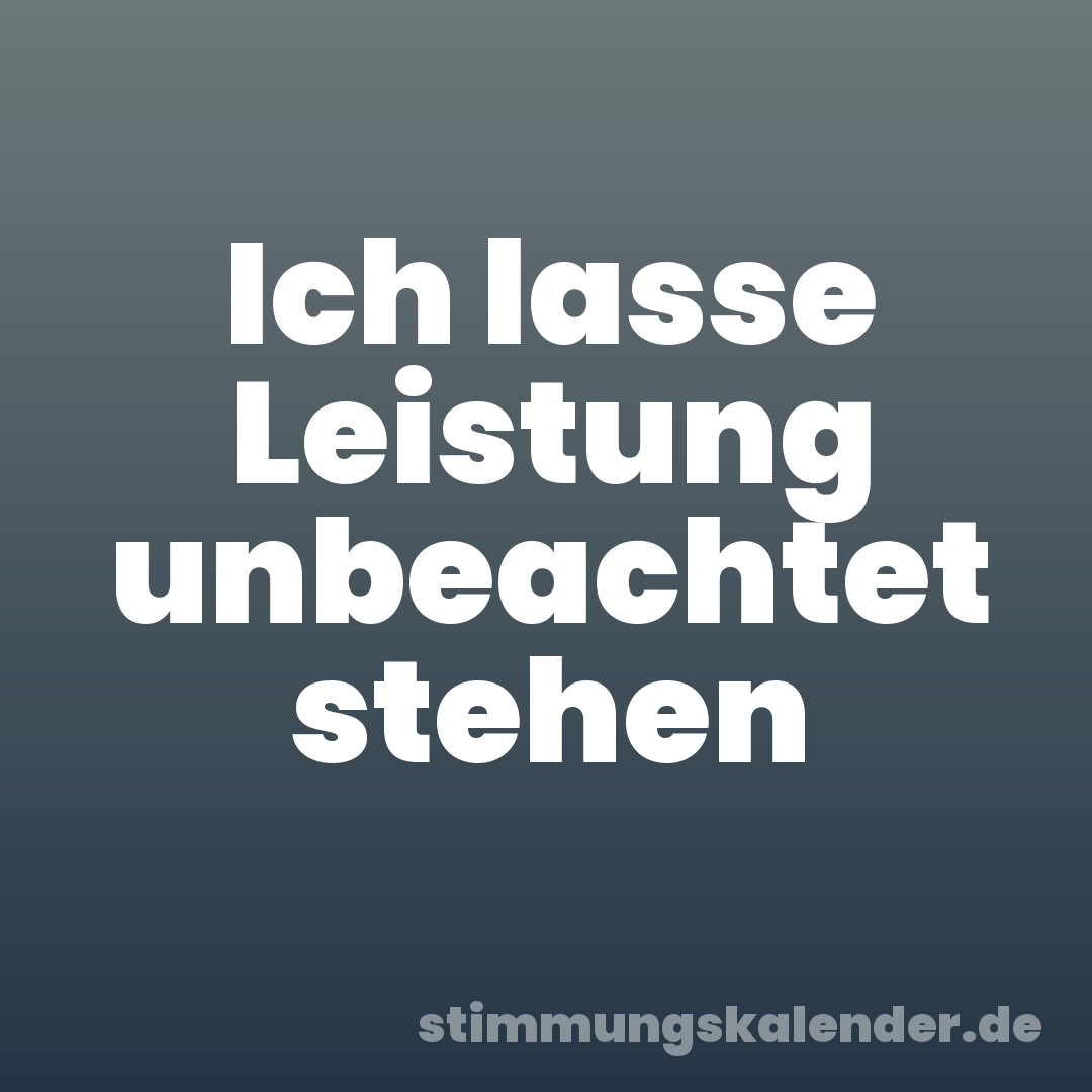 Ich lasse Leistung unbeachtet stehen