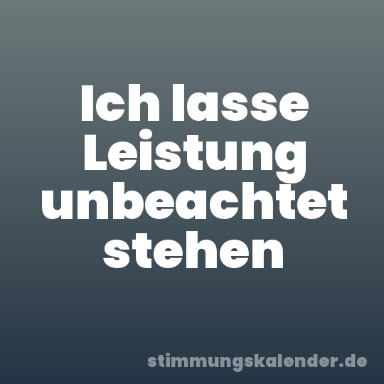 Ich lasse Leistung unbeachtet stehen
