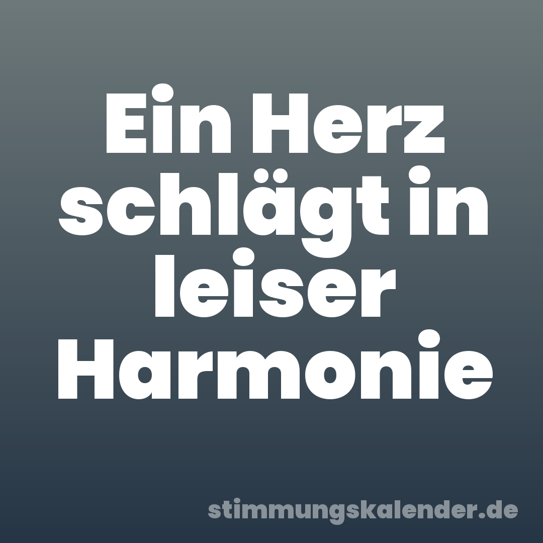 Ein Herz schlägt in leiser Harmonie