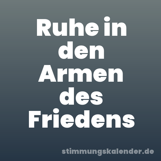 Ruhe in den Armen des Friedens
