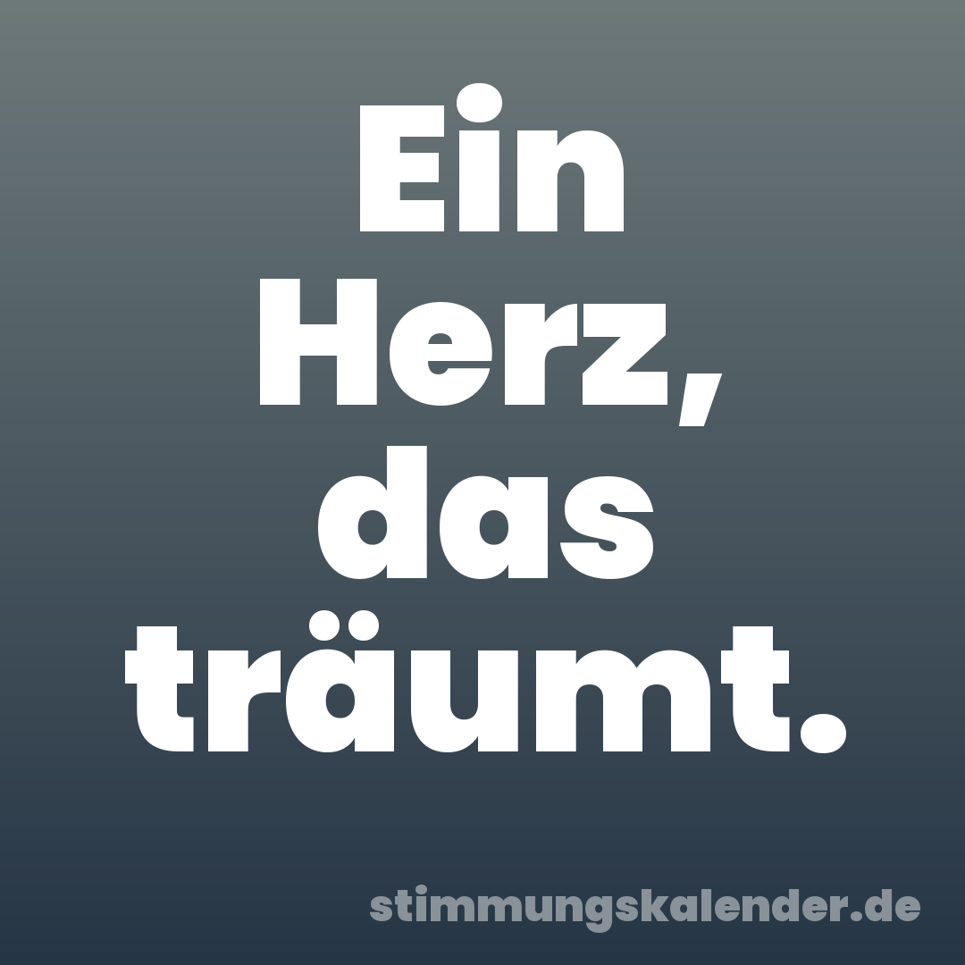 Ein Herz, das träumt.