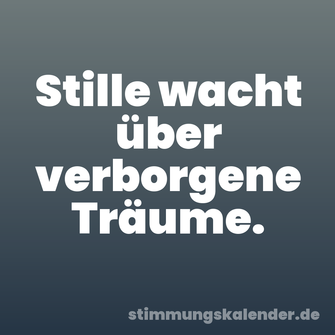 Stille wacht über verborgene Träume.