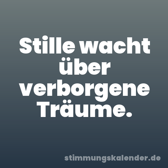 Stille wacht über verborgene Träume.